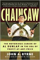 Chainsaw: The Notorious Career of Al Dunlap in the Era of Profit-at-Any-Price