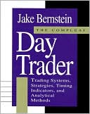 Complete Day Trader: Trading Systems,Strategies,Timing Indicators and Analytical Methods