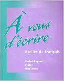 A vous d'ecrire: Atelier de francais (Student Edition)