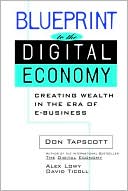 Blueprint to the Digital Economy: Creating Wealth in the Era of E-Business