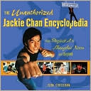 The Unauthorized Jackie Chan Encyclopedia : From 