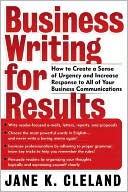 Business Writing for Results: How to Create a Sense of Urgency and Increase Response to All of Your Business Communications