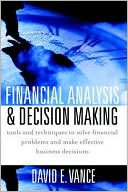 Financial Analysis and Decision Making : Tools and Techniques to Solve Financial Problems and Make Effective Business Decisions