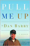 Pull Me Up by Dan Barry: Book Cover