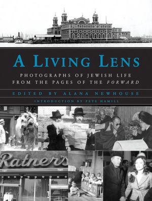 Living Lens: Photographs of Jewish Life from the Pages of the Forward