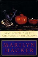 Love, Death, And The Changing Of The Seasons by Marilyn Hacker: Book Cover