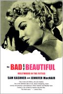 Bad and the Beautiful by Sam Kashner: Book Cover