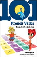 101 French Verbs: The Art of Conjugation