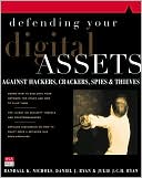 Defending Your Digital Assets against Hackers,Crackers,Spies,and Thieves