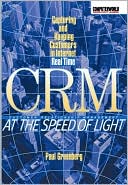 CRM at the Speed of Light: Capturing and Keeping Customers in Internet Real Time