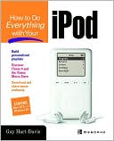 How To Do Everything With Your Ipod