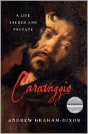 download Caravaggio : A Life Sacred and Profane book