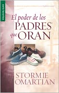 El poder de los padres que oran (The Power of a Praying Parent) by Stormie Omartian: Book Cover
