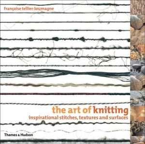 Art of Knitting: Inspirational Stitches, Textures, and Surfaces
