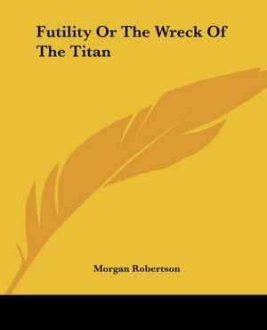 Futility: Or The Wreck Of The Titan