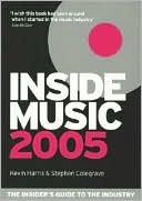 Inside Music 2005: The Insider's Guide to the Industry