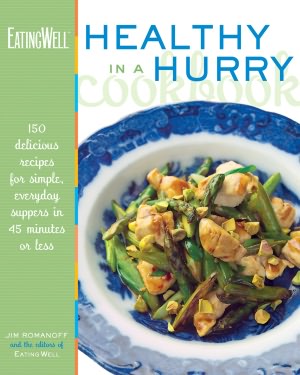 EatingWell Healthy in a Hurry Cookbook: 150 Delicious Recipes for Simple, Everyday Suppers in 45 Minutes or Less