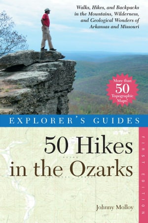 Explorer's Guide 50 Hikes in the Ozarks: Walks, Hikes, and Backpacks in the Mountains, Wildernesses and Geological Wonders of Arkansas and Missouri