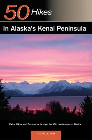 50 Hikes in Alaska's Kenai Peninsula
