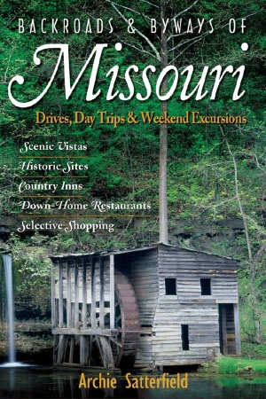 Backroads and Byways of Missouri: Drives, Day Trips and Weekend Excursions