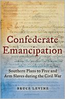 Confederate Emancipation by Bruce Levine: Book Cover