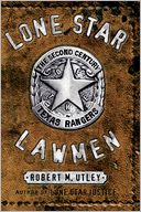 Lone Star Lawmen by Robert M. Utley: Book Cover