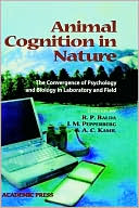 Animal Cognition in Nature: The Convergence of Psychology and Biology in Laboratory and Field
