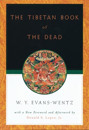 The Tibetan Book of the Dead: Or The After-Death Experiences on the Bardo Plane, according to L=ama Kazi Dawa-Samdup's English Rendering