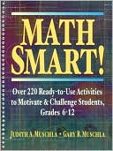 Math Smart!: Over 220 Ready-to-Use Activities to Motivate & Challenge Students, Grades 6-12