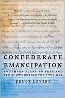 Confederate Emancipation by Bruce Levine: Book Cover