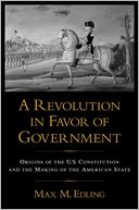 download A Revolution in Favor of Government : Origins of the U. S. Constitution and the Making of the American State book