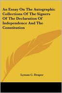 download An Essay On The Autographic Collections Of The Signers Of The Declaration Of Independence And The Constitution book