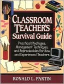 Classroom Teacher's Survival Guide: Practical Strategies,Management Techniques, and Reproducibles for New and Experienced Teachers (J-B Ed:Survival Guides)