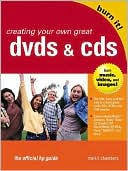 Creating Your Own Great DVDs and CDs: The Official HP Guide