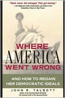 Where Did Americans Go Wrong? And How to Regain Her Democratic Ideals
