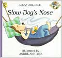 Fast Fox Slow Dog: Slow Dogs Nose
