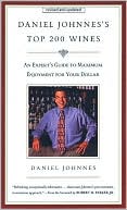 download Daniel Johnnes's Top 200 Wines : An Experts Guide to Maximum Enjoyment for Your Dollar book