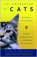 The Character of Cats: The Origins, Intelligence, Behavior and Strategems of Felis Silvest