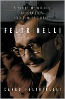 Feltrinelli: A Story of Riches, Revolution, and Violent Death