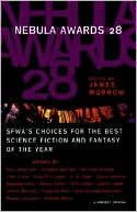Nebula Awards 28: SFWA's Choices For The Best Science Fiction And Fantasy Of The Year