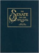 The Senate, 1789-1989, V. 1: Addresses on the History of the United States Senate