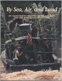 By Sea, Air, and Land: An Illustrated History of the United States Navy and the War in Southeast Asia
