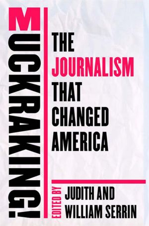 Muckraking!: The Journalism That Changed America