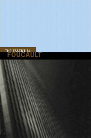 Essential Foucault: Selections from Essential Works of Foucault, 1954-1984