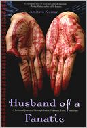 download Husband of a Fanatic : A Personal Journey Through India, Pakistan, Love, and Hate book