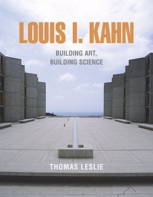 Louis I. Kahn: Building Art and Building Science