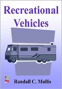 download Recreational Vehicles : Hit the Road and Enjoy Your Travels With This Guide To Choosing an RV, Types of Motorhomes, Special Features of Campers and More book