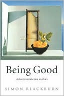Being Good: A Introduction to Ethics