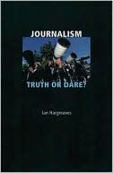 Journalism: Truth or Dare?