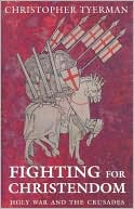 Fighting for Christendom: Holy War and the Crusades
